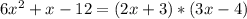 6 x^{2} + x - 12 = (2x + 3)*(3x - 4)