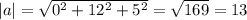 |a|= \sqrt{ 0^{2}+ 12^{2} +5^{2} } = \sqrt{169}=13