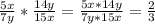 \frac{5x}{7y} * \frac{14y}{15x}= \frac{5x*14y}{7y*15x}= \frac{2}{3}