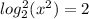 log_2^2(x^2)=2