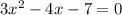 3 x^{2} - 4x -7 =0