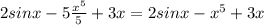 2sinx - 5 \frac{ x^{5} }{5} + 3x = 2sinx - x^{5} + 3x