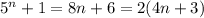 5^n+1=8n+6=2(4n+3)