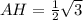 AH= \frac{1}{2} \sqrt{3}