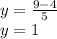 y = \frac{9 - 4}{5} \\ y = 1