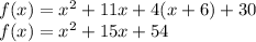 f(x)=x^2+11x+4(x+6)+30 \\ f(x)=x^2+15x+54