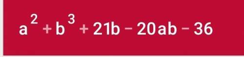 Разложите на множители (a^2+b^3)+21b-20ab-36