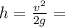 h= \frac{v^{2}}{2g} =