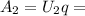 A_{2}=U_{2}q=