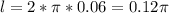 l = 2* \pi * 0.06 = 0.12 \pi