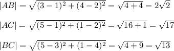 |AB|= \sqrt{(3-1)^2+(4-2)^2}= \sqrt{4+4} =2 \sqrt{2} \\ \\ |AC|= \sqrt{(5-1)^2+(1-2)^2}= \sqrt{16+1}= \sqrt{17} \\ \\ |BC|= \sqrt{(5-3)^2+(1-4)^2}= \sqrt{4+9}= \sqrt{13}