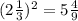 (2\frac{1}{3}) ^{2} = 5 \frac{4}{9}