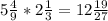 5 \frac{4}{9} * 2 \frac{1}{3} = 12 \frac{19}{27}