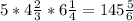 5*4 \frac{2}{3} * 6 \frac{1}{4} = 145 \frac{5}{6} &#10;