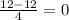 \frac{12-12}{4} =0