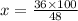 x = \frac{36 \times 100}{48}