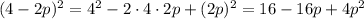 (4-2p)^2=4^2-2 \cdot 4 \cdot 2p + (2p)^2 = 16-16p+4p^2