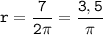 \tt\displaystyle r=\frac{7}{2\pi}=\frac{3,5}{\pi}