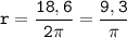 \tt\displaystyle r=\frac{18,6}{2\pi}=\frac{9,3}{\pi}