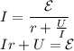 I=\dfrac{\mathcal E}{r+\frac UI}\\Ir+U=\mathcal E