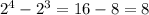 2^{4}-2^{3}=16-8=8 \\ &#10;