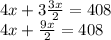 4x+3 \frac{3x}{2}=408 \\ &#10;4x+\frac{9x}{2}=408 \\ &#10;