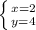 \left \{ {{x = 2} \atop {y = 4 }} \right.