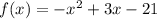 f(x)=-x^2+3x-21