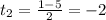 t_{2} = \frac{1-5}{2} = -2