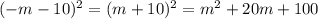 ( -m - 10)^2 = ( m + 10)^2= m^2+20m+100