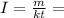 I= \frac{m}{kt} =