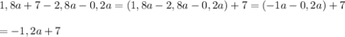 1,8a+7-2,8a-0,2a=(1,8a-2,8a-0,2a)+7=(-1a-0,2a)+7 \\ \\ =-1,2a+7