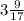 3 \frac{9}{17}