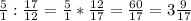 \frac{5}{1} : \frac{17}{12} = \frac{5}{1} * \frac{12}{17} = \frac{60}{17} =3 \frac{9}{17}