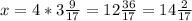 x = 4*3 \frac{9}{17} = 12 \frac{36}{17} = 14 \frac{2}{17}