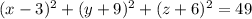 (x-3)^2+(y+9)^2+(z+6)^2=49