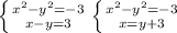 \left \{ {{ x^{2}- y^{2}=-3 } \atop {x-y=3}} \right. \left \{ {{ x^{2} - y^{2}=-3 } \atop {x=y+3}} \right.