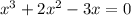 x^{3} +2 x^{2} - 3x = 0