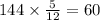 144 \times \frac{5}{12} = 60