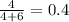 \frac{4}{4+6} = 0.4