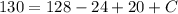 130 = 128- 24+20+C