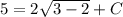 5 = 2\sqrt{3-2}+C