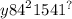 y {84}^{2} 154 {1}^{?}