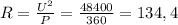 R = \frac{U^{2} }{P} = \frac{48400}{360} = 134,4