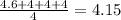 \frac{4.6+4+4+4}{4} = 4.15