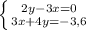 \left \{ {{2y-3x=0} \atop {3x+4y=-3,6}} \right.