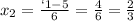 x_{2}= \frac{`1-5}{6}= \frac{4}{6}= \frac{2}{3}