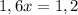 1,6x = 1,2