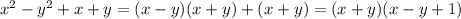 x^2-y^2+x+y=(x-y)(x+y)+(x+y)=(x+y)(x-y+1)