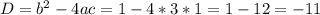 D=b^2-4ac=1-4*3*1=1-12=-11